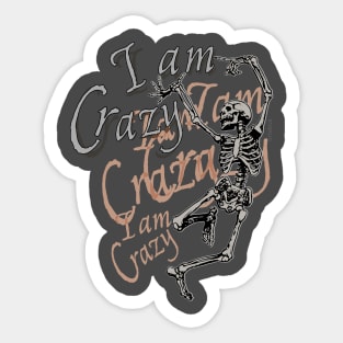 I am crazy - crazy Skeleton Sticker